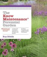 The Know Maintenance Perennial Garden di Roy Diblik edito da Timber Press (OR)
