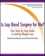 Is Lap Band Surgery For Me? di Sandi Henderson, Gloria Samuels edito da Wheatmark