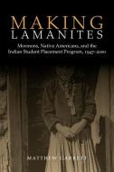 Garrett, M:  Making Lamanites di Matthew Garrett edito da The University of Utah Press