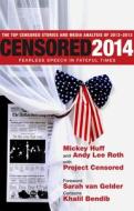 Censored 2014: Fearless Speech In Fateful Times; The Top Censored Stories And Media Analysis Of 2012-13 di Mickey Huff edito da Seven Stories Press