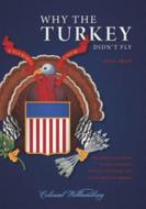 Why the Turkey Didn't Fly di Paul Aron edito da UNIV PR OF NEW ENGLAND