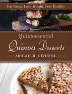 Quintessential Quinoa Desserts di Abigail R. Gehring edito da Skyhorse Publishing