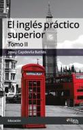 El ingles practico superior. Tomo II di Josep Capdevila Batllés edito da Libros en Red