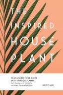 The Inspired Houseplant: Transform Your Home with Indoor Plants from Kokedama to Terrariums and Water Gardens to Edibles di Jen Stearns edito da SASQUATCH BOOKS