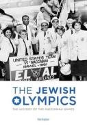 The Jewish Olympics di Ron Kaplan edito da Skyhorse Publishing