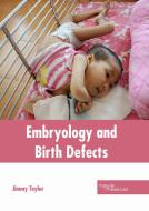Embryology and Birth Defects edito da HAYLE MEDICAL