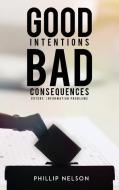 Good Intentions-Bad Consequences di Phillip Nelson edito da PageTurner Press and Media