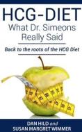 HCG-DIET;  What  Dr. Simeons Really Said di Dan Hild edito da Notion Press