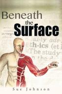 Beneath the Surface di Sue Johnson edito da Newman Springs Publishing, Inc.