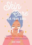 Skin Care For Your Soul di Jude Chao edito da Mango Media