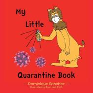 My Little Quarantine Book di Sanchez Dominique Sanchez edito da Iuniverse