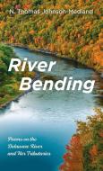 River Bending di N Thomas Johnson-Medland edito da Resource Publications (CA)