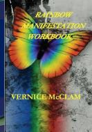 Rainbow Manifestation Workbook di Vernice McCLAM edito da Lulu.com