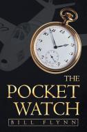 The Pocket Watch di Bill Flynn edito da Lulu Publishing Services