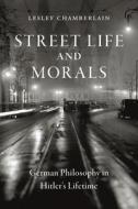 Street Life And Morals di Lesley Chamberlain edito da Reaktion Books