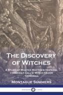 The Discovery of Witches di Montague Summers, Matthew Hopkins edito da Pantianos Classics