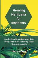 Growing Marijuana for Beginners di Kanye Dogg edito da Kanye Dogg