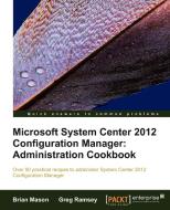 Microsoft System Center 2012 Configuration Manager: Administration Cookbook di Brian Mason, Greg Ramsey edito da PACKT PUB