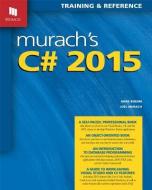 Murach's C# 2015 di Anne Boehm, Joel Murach edito da Mike Murach & Associates Inc.