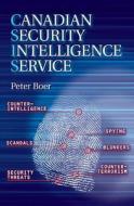 Canadian Security Intelligence Service di Peter Boer edito da Folklore Publishing