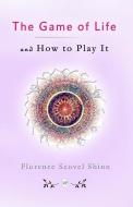 The Game of Life and How to Play It di Florence Scovel Shinn edito da MAGDALENE PR