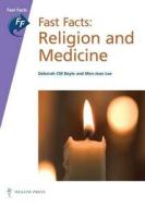 Fast Facts: Religion And Medicine di D. C. M. Boyle, Men-Jean Lee edito da Health Press Limited
