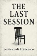 The Last Session di Federico Di Francesco edito da Independently Published