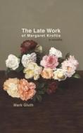 The Late Work of Margaret Kroftis di Mark Gluth edito da AKASHIC BOOKS