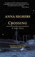 Crossing: A Love Story di Anna Seghers edito da TREMBLING PILLOW PR