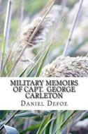Military Memoirs of Capt. George Carleton di Daniel Defoe edito da Createspace Independent Publishing Platform