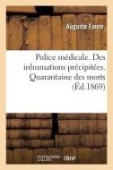 Police Medicale. Des Inhumations Precipitees. Quarantaine Des Morts di FAURE-A edito da Hachette Livre - BNF