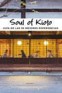 Soul of Kioto: Guía de Las 30 Mejores Experiencias di Thierry Teyssier edito da JONGLEZ PUB