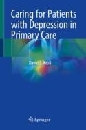 Caring for Patients with Depression in Primary Care di David S. Kroll edito da Springer International Publishing