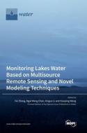 Monitoring Lakes Water Based on Multisource Remote Sensing and Novel Modeling Techniques edito da MDPI AG