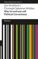 Was ist und was soll Political Correctness? di Christoph Sebastian Widdau, Jörn Knobloch edito da Reclam Philipp Jun.