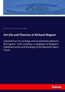 Art Life and Theories of Richard Wagner di Richard Wagner, Edward L. Burlingame, William Foster Apthorp edito da hansebooks