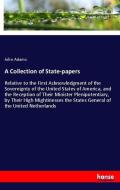 A Collection of State-papers di John Adams edito da hansebooks