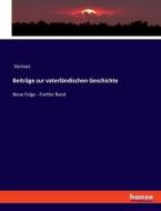 Beiträge zur vaterländischen Geschichte di Various edito da hansebooks