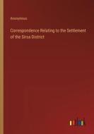 Correspondence Relating to the Settlement of the Sirsa District di Anonymous edito da Outlook Verlag