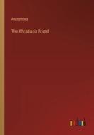The Christian's Friend di Anonymous edito da Outlook Verlag