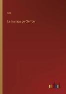 Le mariage de Chiffon di Gyp edito da Outlook Verlag