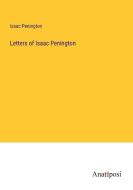 Letters of Isaac Penington di Isaac Penington edito da Anatiposi Verlag