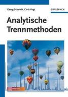 Analytische Trennmethoden di Georg Schwedt, Carla Vogt edito da Wiley VCH Verlag GmbH