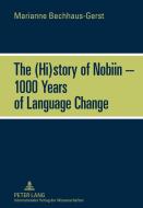 The (Hi)story of Nobiin - 1000 Years of Language Change di Marianne Bechhaus-Gerst edito da Peter Lang