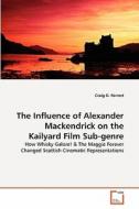 The Influence of Alexander Mackendrick on the Kailyard Film Sub-genre di Craig D. Forrest edito da VDM Verlag