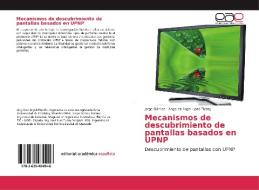 Mecanismos de descubrimiento de pantallas basados en UPNP di Jorge Gómez, Angelica Argel, José Tubay edito da EAE