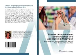 Externe Unternehmens­kommunikation von Apotheken in Österreich di Petra Gloss edito da AV Akademikerverlag