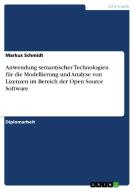 Anwendung semantischer Technologien für die Modellierung und Analyse von Lizenzen im Bereich der Open Source Software di Markus Schmidt edito da GRIN Publishing