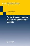 Forecasting and Hedging in the Foreign Exchange Markets di Christian Ullrich edito da Springer Berlin Heidelberg