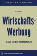Wirtschaftswerbung in der sozialen Marktwirtschaft di Rudi Richter edito da Gabler Verlag
